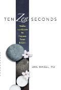 Ten Zen Seconds Twelve Incantations for Purpose Power & Calm