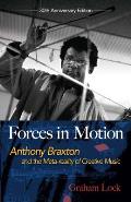 Forces in Motion Anthony Braxton & the Meta reality of Creative Music