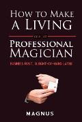 How to Make a Living as a Professional Magician Business First Sleight of Hand Later