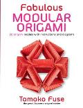 Fabulous Modular Origami: 20 Origami Models with Instructions and Diagrams