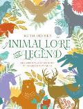Animal Lore & Legend The Wisdom & Wonder of Animals Revealed