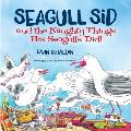 Seagull Sid & the Naughty Things His Seagulls Did