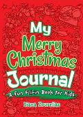 My Merry Christmas Journal A Fun Fill In Book for Kids