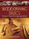 Wood Carving Basics: Techniques & Projects for the Beginning Wood-Carver