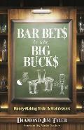 Bar Bets to Win Big Bucks Money Making Tricks & Brainteasers