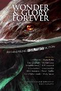 Wonder & Glory Forever Awe Inspiring Lovecraftian Fiction