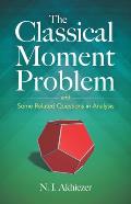 The Classical Moment Problem: And Some Related Questions in Analysis
