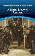 A John Brown Reader: John Brown, Frederick Douglas, W.E.B. Du Bois & Others