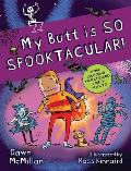 My Butt Is So Spooktacular!