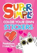 Super Simple(tm) Color Your Own Stickers: Peekaboo, I Love You!