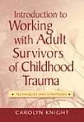 Introduction To Working With Adult Survivors Of Childhood Trauma Techniques & Strategies