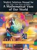A Mathematical View of Our World: Student Solutions Manual