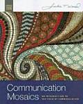 Communication Mosaics : Introduction To the Field of Communication (5TH 08 - Old Edition)