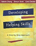 Developing Helping Skills A Step By Step Approach