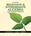 Beginning and Intermediate Algebra: An Integrated Approach