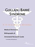 Guillain Barri Syndrome A Medical Dictionary Bibliography & Annotated Research Guide to Internet References