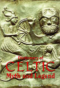 Dictionary Of Celtic Myth & Legend