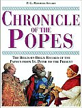 Chronicle of the Popes The Reign By Reign Record of the Papacy from St Peter to the Present