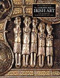 Golden Age of Irish Art The Medieval Achievement 600 1200