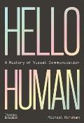 Hello Human A History of Visual Communication