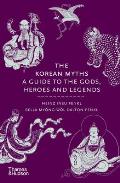 The Korean Myths: A Guide to the Gods, Heroes and Legends
