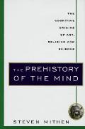 Prehistory Of The Mind The Cognitive Ori