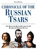 Chronicle of the Russian Tsars The Reign By Reign Record of the Rulers of Imperial Russia