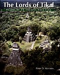 Lords Of Tikal Rulers Of An Ancient M
