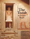 Tomb in Ancient Egypt Royal & Private Sepulchres from the Early Dynastic Period to the Romans