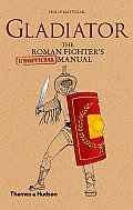 Gladiator The Roman Fighters Unofficial Manual