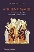 Ancient Magic A Practitioners Guide to the Supernatural in Greece & Rome