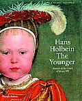 Hans Holbein The Younger Painter At The Court of Henry VIII