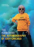 Flowering The Autobiography of Judy Chicago