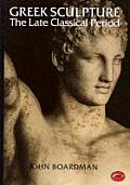 Greek Sculpture The Late Classical Period & Sculpture in Colonies & Overseas