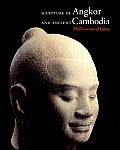 Sculpture Of Angkor & Ancient Cambodia Millennium of Glory