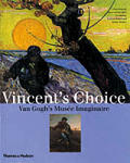Vincents Choice Van Goghs Musee Imaginaire
