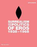 Surrealism & the Politics of Eros 1938 1968