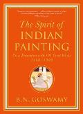 Spirit of Indian Painting Close Encounters with 101 Great Works 1100 1900