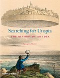 Searching for Utopia The History of an Idea