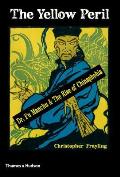 Yellow Peril Dr Fu Manchu & the Rise of Chinaphobia