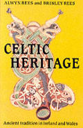 Celtic Heritage Ancient Tradition in Ireland & Wales