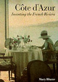 Cote Dazur Inventing The French Riviera