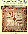 Embroidered Textiles Traditional Patterns from Five Continents With a Worldwide Guide to Identification