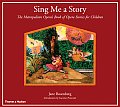 Sing Me a Story: The Metropolitan Opera's Book of Opera Stories for Children