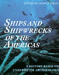 Ships & Shipwrecks of the Americas A History Based on Underwater Archaeology