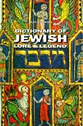 Dictionary Of Jewish Lore & Legend