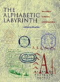 Alphabetic Labyrinth The Letters in History & Imagination