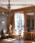 Neoclassicism in the North Swedish Furniture & Interiors 1770 1850