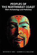 Peoples of the Northwest Coast Their Archaeology & Prehistory