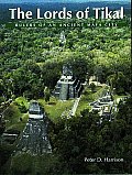 Lords Of Tikal Rulers Of An Ancient Maya City